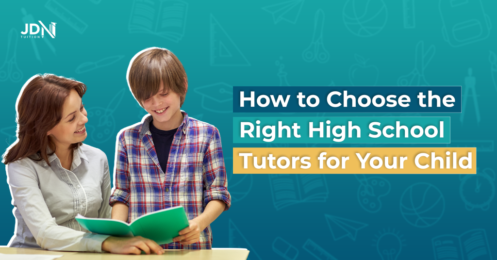 How to Choose the Right High School Tutors for Your Child