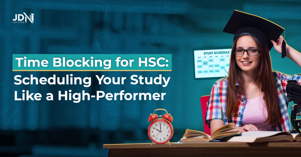 Time Blocking for HSC Exams: The Smart Student’s Study Plan