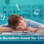 How Boredom Helps Children Grow, Learn, and Think Creatively